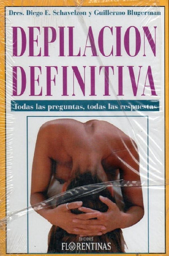 Libro - Depilacion Definitiva, De Schavelzon, Diego E.. Edi