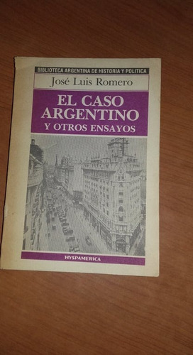 El Caso Argentino Y Otros Ensayos - Jose Luis Romero 