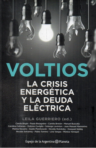 Leila Guerriero Ed - Voltios La Crisis Energetica Y La Deuda