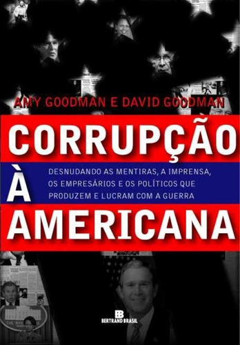 Corrupção à americana, de Goodman, Amy. Editora Bertrand Brasil Ltda., capa mole em português, 2005