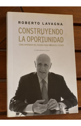 Construyendo La Oportunidad - Roberto Lavagna