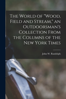 Libro The World Of Wood, Field And Stream, An Outdoorsman...