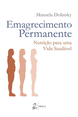 Emagrecimento Permanente - Nutrição para uma Vida Saudável, de Dolinsky, Manuela. Editora Guanabara Koogan Ltda., capa mole em português, 2014