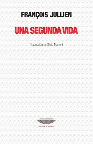 Una Segunda Vida - Jullien Francois (libro)