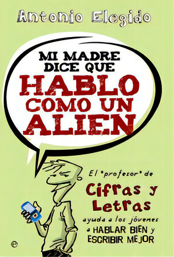 Mi Madre Dice Que Hablo Como Un Alien, De Elegido, Antonio. Editorial La Esfera De Los Libros, Tapa Blanda, Edición 2018 En Español, 2015