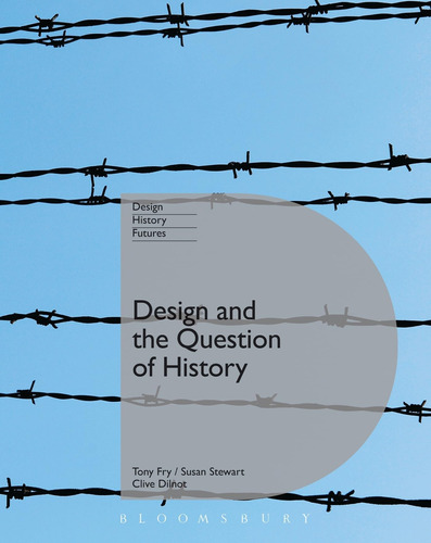 Libro: Design And The Question Of History (design, Histories