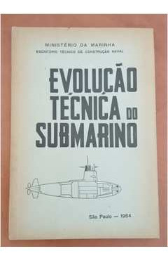 Livro Evolucao Tecnica Do Submarino - Yapery Tupiassu De Brito Guerra [1964]