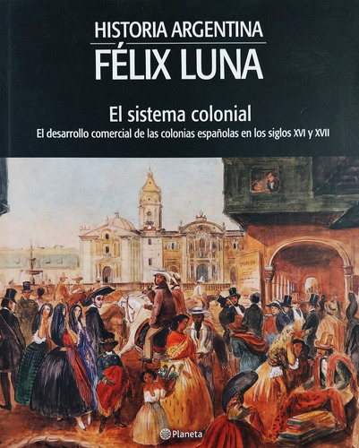 El Sistema Colonial - Félix Luna
