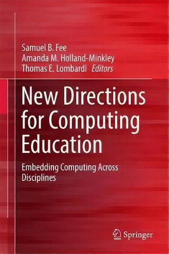 New Directions For Computing Education, De Samuel B. Fee. Editorial Springer International Publishing Ag, Tapa Dura En Inglés