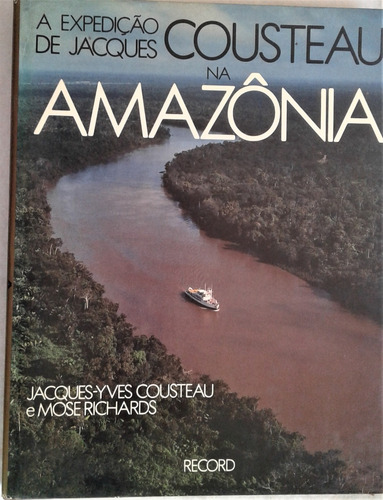 A Expedicao De Jacques Cousteau Na Amazonia - Record 1984