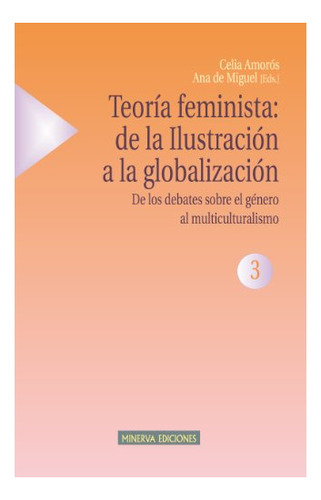 Libro Teoria Feminista Tomo 3 . De La Ilustracion  De Amoros
