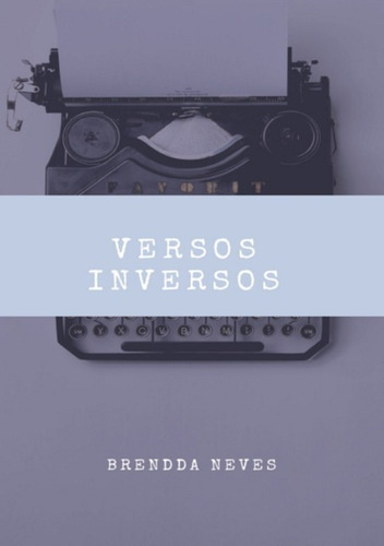 Versos Inversos, De Brendda Neves. Série Não Aplicável, Vol. 1. Editora Clube De Autores, Capa Mole, Edição 1 Em Português, 2020