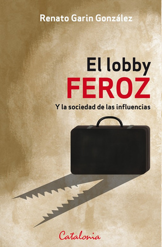El Lobby Feroz Y La Sociedad De Las Influencias / Garin