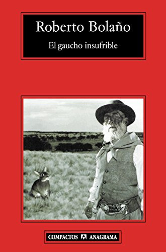 Libro Gaucho Insufrible Compactos 469 De Bolaño Roberto Anag