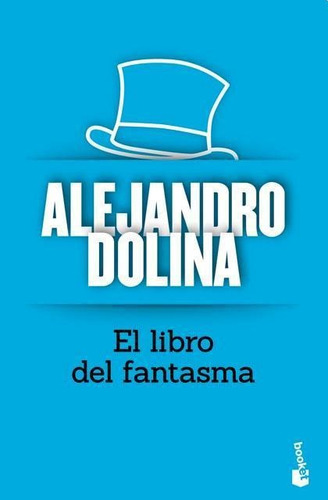 El Libro Del Fantasma - Alejandro Dolina - Planeta Booket