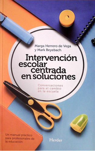 Intervención Escolar Centrada En Soluciones, De Mark Beyebach; Marga Herrero De Vega. Editorial Herder En Español