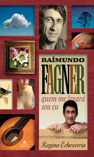 Raimundo Fagner Quem Me Levará Sou Eu: Raimundo Fagner Quem Me Levará Sou Eu, De Echeverria, Regina. Editora Agir, Capa Mole Em Português