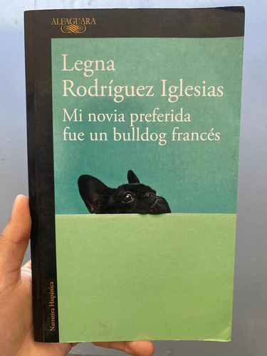 Mi Novia Preferida Fue Un Bulldog Francés, Legna Rodríguez