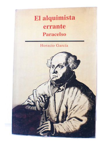 El Alquimista Errante Paracelso - Horacio García