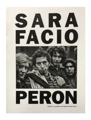 Perón - Sara Facio - Fotografías - Tapa Dura