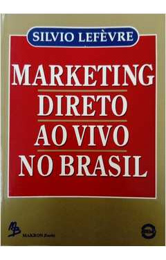 Livro Marketing Direto Ao Vivo No Brasil - Silvio Lefèvre [1994]