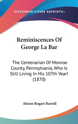 Libro Reminiscences Of George La Bar: The Centenarian Of ...