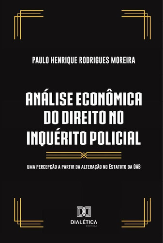 Análise Econômica Do Direito No Inquérito Policial - Paul...