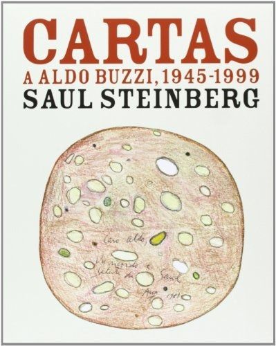 Cartas A Aldo Buzzi, 1945-1999, de Saul Steinberg. Editorial MEDIA VACA en español, 2012