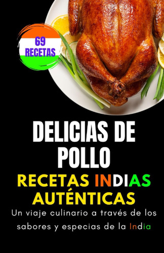 Libro: Delicias De Pollo: Auténticas Recetas Indias (spanish