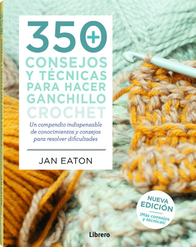 350 Consejos Y Tecnicas Para Hacer Ganchillo Crochet - Jan E