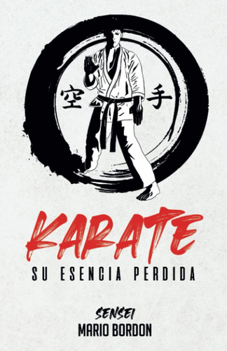 Libro: Karate: Su Esencia Perdida (spanish Edition)
