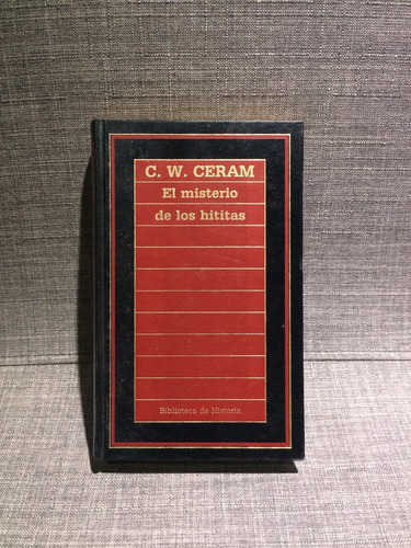 C.w.ceram. El Misterio De Los Hititas. Historia Orbis No. 21