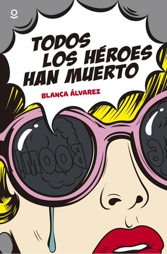 Libro: Todos Los Heroes Han Muerto. Alvarez, Blanca. Loquele