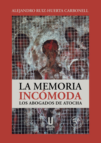 Libro La Memoria Incomoda Los Abogados De Atocha - Ruiz-h...