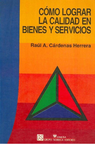 Libro Cómo Lograr La Calidad En Bienes Y Servicios De Raúl A