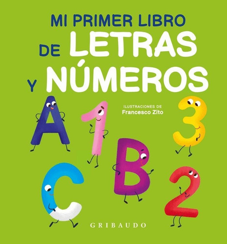 Mi Primer Libro De Letras Y Numeros, De Zito, Francesco. Editorial Gribaudo, Tapa Dura En Español