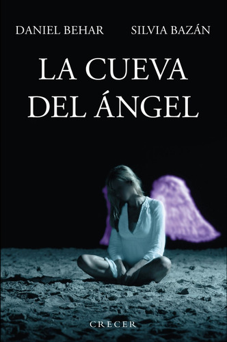 La cueva del ángel, de Daniel Behar. CRECER Editorial Amtalai Publishers, tapa blanda, edición 1ra en español, 2020