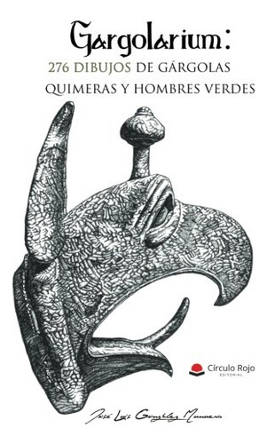 Libro Gargolarium: 276 Dibujos De Gárgolas Quimeras Y Hombre