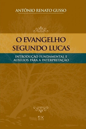 O Evangelho Segundo Lucas | Antônio Renato Gusso, De Antônio Renato Gusso. Editora Ad Santos Editora, Capa Mole Em Português, 2022