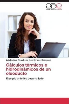 Calculos Termicos E Hidrodinamicos De Un Oleoducto - Vega...