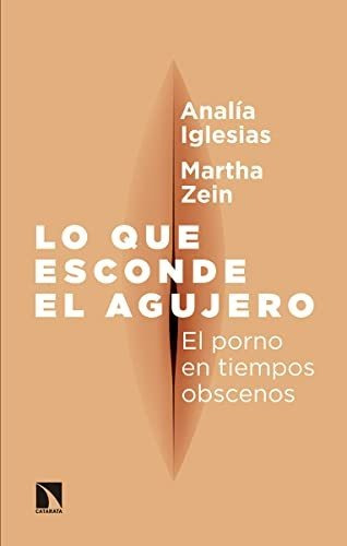 Lo Que Esconde El Agujero: El Porno En Tiempos Obscenos (may