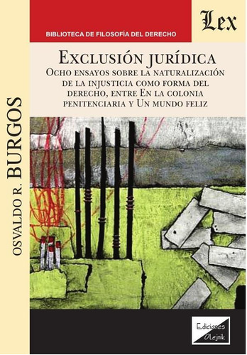 Exclusión Jurídica. Ocho Ensayos Sobre La Naturaleza, De Osvaldo R. Burgos. Editorial Ediciones Olejnik, Tapa Blanda En Español