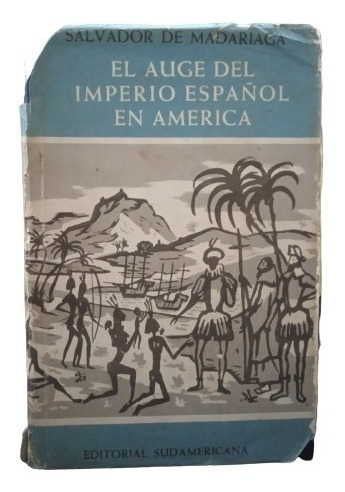 El Auge Del Imperio Español En America-salvador De Madariaga