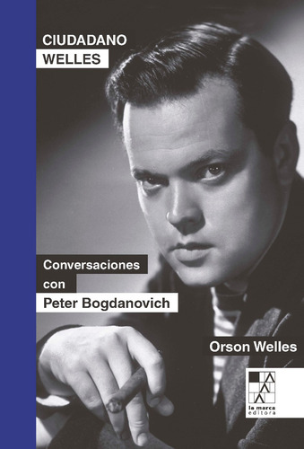 Ciudadano Welles - Conversaciones Con Peter Bogdanovich 