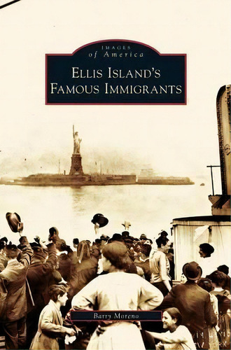 Ellis Island's Famous Immigrants, De Barry Moreno. Editorial Arcadia Publishing Library Editions, Tapa Dura En Inglés