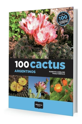 ** 100 Cactus Argentinos ** Roberto Kiesling Pablo Demaio