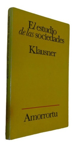 El Estudio De Las Sociedades. Samuel Klausner. Amorrort&-.