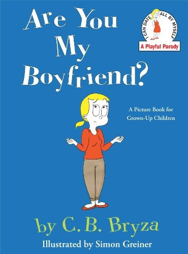 Are You My Boyfriend?: A Picture Book For Grown-up C