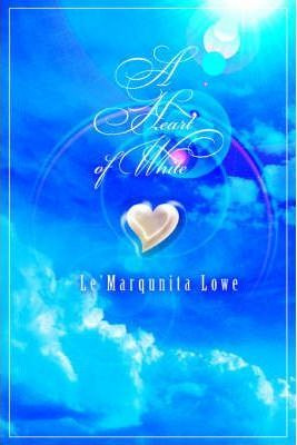 Libro A Heart Of White - Le'marqunita Lowe