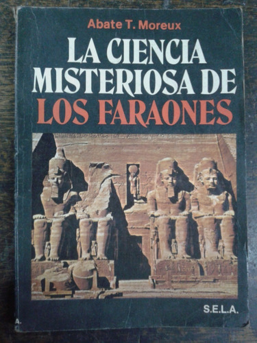 La Ciencia Misteriosa De Los Faraones * Abate Moreux *